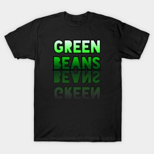 Green Beans - Healthy Lifestyle - Foodie Food Lover - Graphic Typography T-Shirt